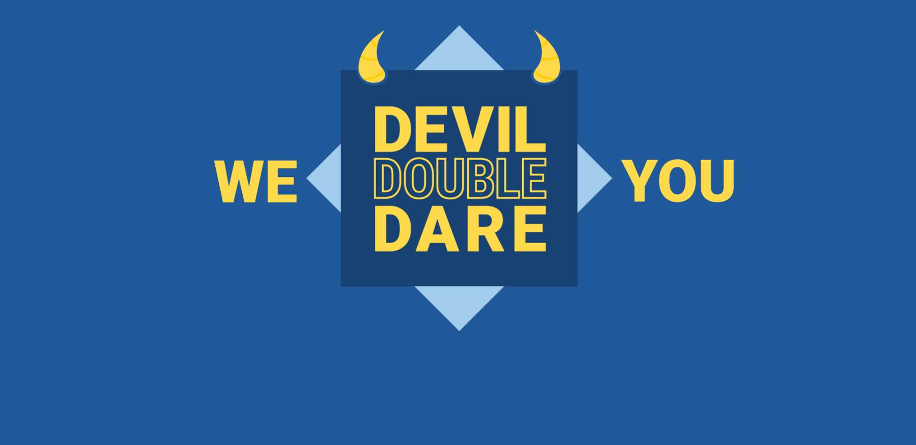We Devil Double Dare You • Friday, May 3, 2024 6 a.m. to 8 p.m.