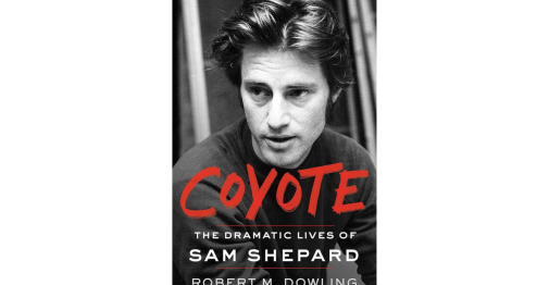 Cover image of the book “Coyote: The Dramatic Lives of Sam Shepard”