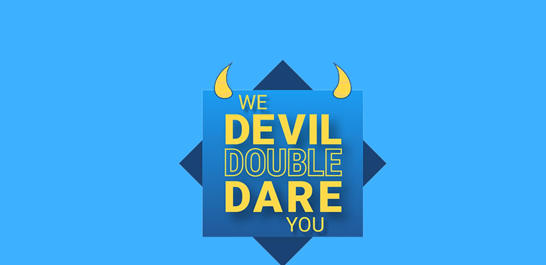 We Devil Double Dare You graphic